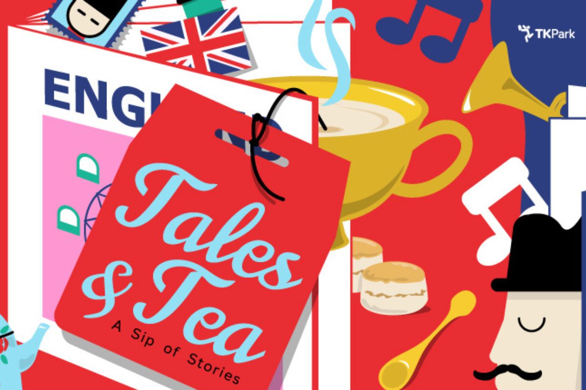 TK Park ชวนฉลอง 170 ปี ไทย–สหราชอาณาจักร “Tales & Tea: A Sip of Stories”